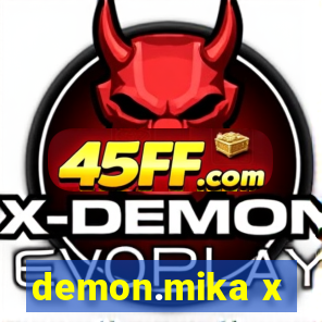demon.mika x